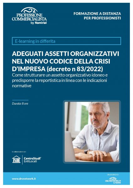ADEGUATI ASSETTI ORGANIZZATIVI NEL NUOVO CODICE DELLA CRISI D’IMPRESA (decreto n 83/2022)