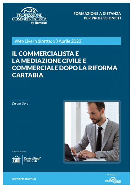 IL COMMERCIALISTA E LA MEDIAZIONE CIVILE E COMMERCIALE DOPO LA RIFORMA CARTABIA