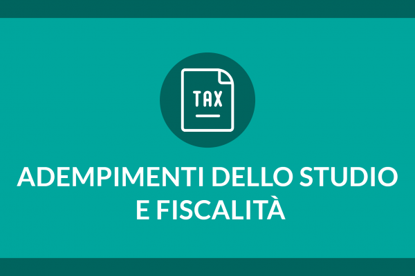 ADEMPIMENTI DELLO STUDIO E FISCALITA'